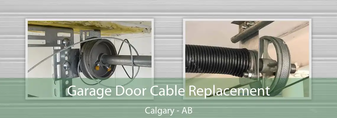 Garage Door Cable Replacement Calgary - AB